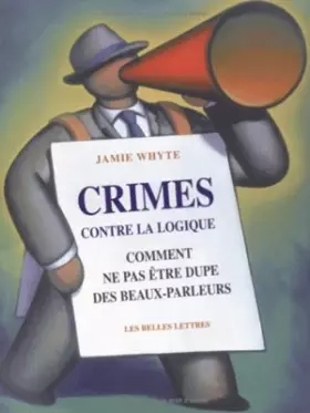 Couverture du produit · Crimes contre la logique: Comment ne pas être dupe des beaux-parleurs