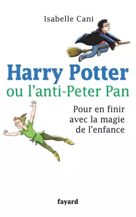 Couverture du produit · Harry Potter ou l'anti-Peter Pan : Pour en finir avec la magie de l'enfance