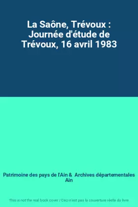 Couverture du produit · La Saône, Trévoux : Journée d'étude de Trévoux, 16 avril 1983