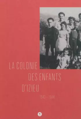 Couverture du produit · La colonie des enfants d'Izieu 1943-1944