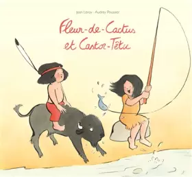 Couverture du produit · Fleur-de-Cactus et Castor-Têtu