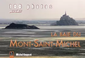 Couverture du produit · 100 photos pour aimer la baie du Mont-Saint-Michel