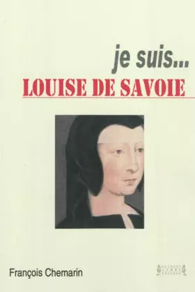 Couverture du produit · Je suis... Louise de Savoie