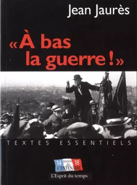 Couverture du produit · "A bas la guerre !": TEXTES ESSENTIELS