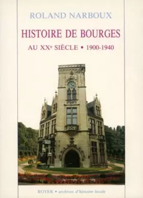 Couverture du produit · Histoire de Bourges au XXe siècle : Tome 1, 1900-1940