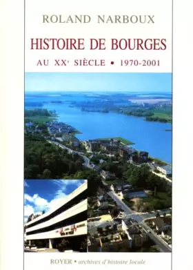 Couverture du produit · Histoire de Bourges au XXe siècle 1970-2001