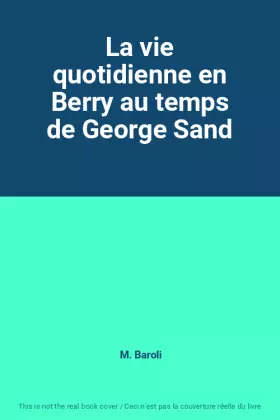 Couverture du produit · La vie quotidienne en Berry au temps de George Sand