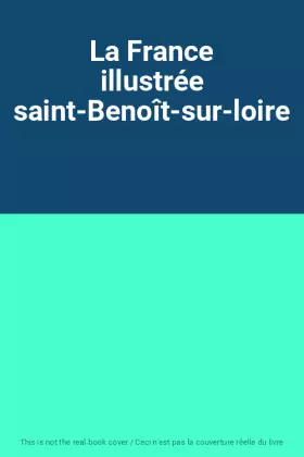 Couverture du produit · La France illustrée saint-Benoît-sur-loire