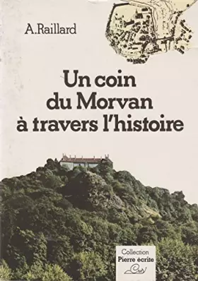 Couverture du produit · Un Coin du Morvan à travers l'histoire (Pierre écrite)