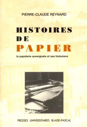 Couverture du produit · Histoires de papier, la papeterie auvergnate et ses historiens