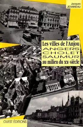 Couverture du produit · Angers, Cholet, Saumur. Les villes de l'Anjou au milieu du XXe siècle