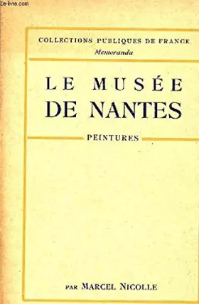 Couverture du produit · LE MUSEE DE NANTES - PEINTURES / COLLECTIONS PUBLIQUES DE FRANCE - MEMORENDA.