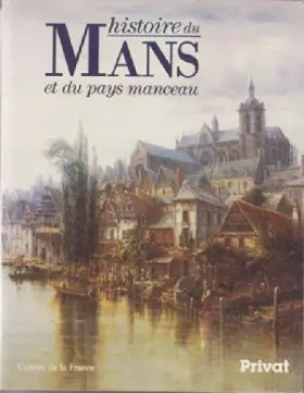 Couverture du produit · Histoire du Mans et du Pays manceau