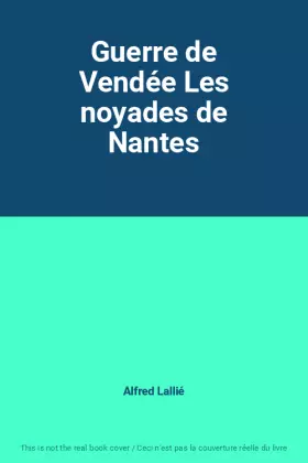 Couverture du produit · Guerre de Vendée Les noyades de Nantes