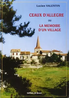 Couverture du produit · Ceaux d'Allègre, ou, La mémoire d'un village