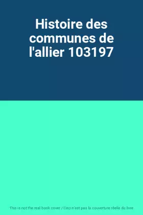 Couverture du produit · Histoire des communes de l'allier 103197