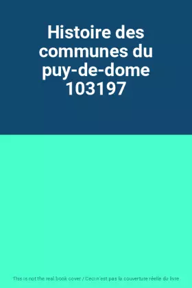 Couverture du produit · Histoire des communes du puy-de-dome 103197