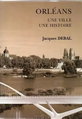 Couverture du produit · Orléans : une ville, une histoire