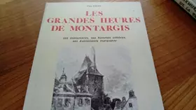 Couverture du produit · Les Grandes heures de Montargis : Ses monuments, ses hommes célèbres, ses événements marquants (Collection Histoire des villes 