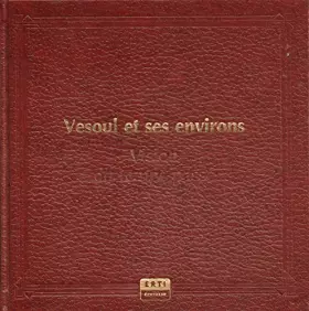 Couverture du produit · Vésoul et ses environs - Vision du temps passé