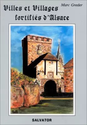 Couverture du produit · Villes et villages fortifiés d'Alsace : histoire, description, photos et plans