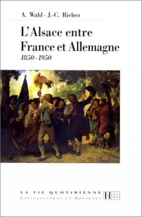 Couverture du produit · L'Alsace entre France et Allemagne : 1850-1950