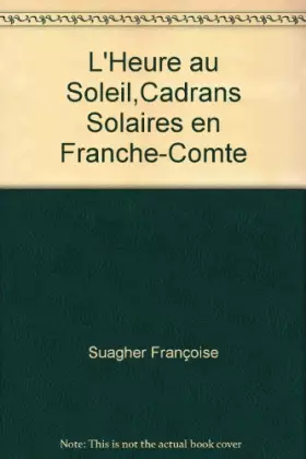 Couverture du produit · L'Heure au soleil, cadrans solaires en Franche-Comté