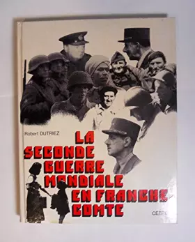 Couverture du produit · La deuxieme guerre mondiale en franche comte