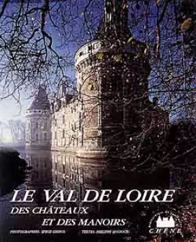 Couverture du produit · LE VAL DE LOIRE. Des châteaux et des manoirs