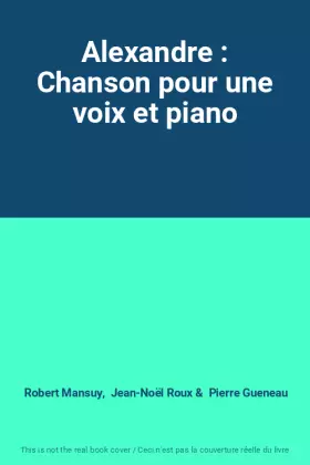 Couverture du produit · Alexandre : Chanson pour une voix et piano