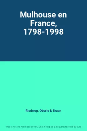 Couverture du produit · Mulhouse en France, 1798-1998