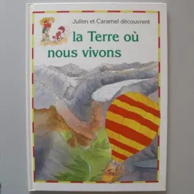 Couverture du produit · LA TERRE OU NOUS VIVONS
