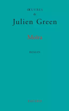 Couverture du produit · OEuvres de Julien Green : Moïra