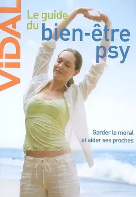 Couverture du produit · Le guide du bien-être psy : Garder le moral et aider ses proches
