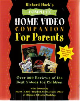 Couverture du produit · Richard Hack's Complete Home Video Companion for Parents: Over 300 Reviews of the Best Videos for Children