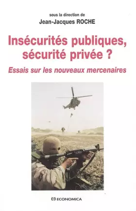Couverture du produit · Insécurités publiques, sécurité privée ? : Essais sur les nouveaux mercenaires
