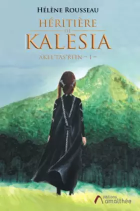 Couverture du produit · Héritière de Kalesia Akel'tas'rein - 1 -: AKEL’TAS’REIN – 1 –