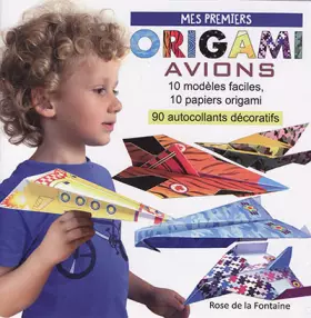 Couverture du produit · Mes premiers origami avions : 10 modèles d'avions faciles à réaliser, 10 papiers de couleur, 94 autocollants