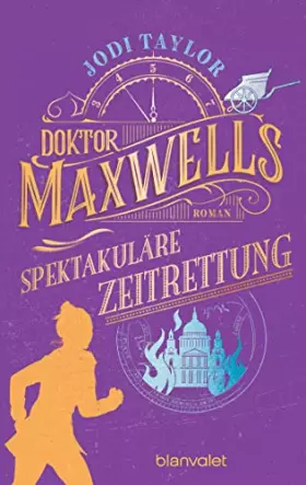 Couverture du produit · Doktor Maxwells spektakuläre Zeitrettung: Roman - Urkomische Zeitreiseabenteuer: die fantastische Bestsellerserie aus England (