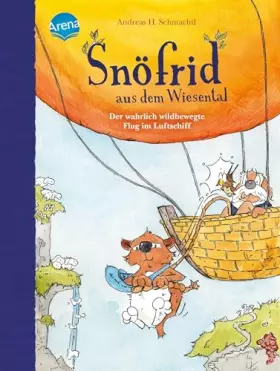 Couverture du produit · Snöfrid aus dem Wiesental (5). Der wahrlich wildbewegte Flug im Luftschiff: Buch zum Selberlesen ab 6 Jahren mit großer Schrift