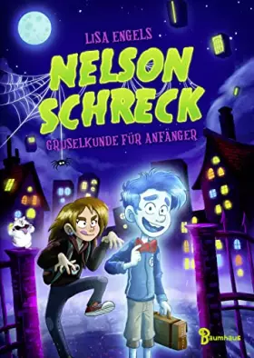 Couverture du produit · Nelson Schreck - Gruselkunde für Anfänger: Ein lustiges Geisterabenteuer ab 8 Jahren
