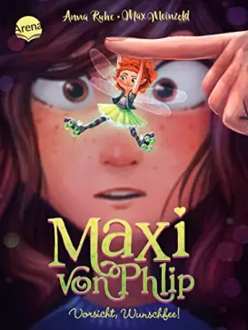Couverture du produit · Maxi von Phlip (1). Vorsicht, Wunschfee!: Magisches Kinderbuch voller Witz und Spannung ab 7 Jahren