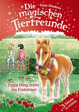 Couverture du produit · Die magischen Tierfreunde - Pippa Pony rettet die Einhörner: Erstlesebuch mit süßen Tieren ab 7 Jahren