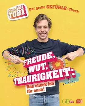Couverture du produit · Checker Tobi - Der große Gefühle-Check: Freude, Wut, Traurigkeit – Das check ich für euch!: Die Sachbuchreihe zur beliebten TV-