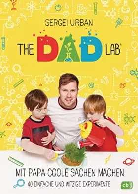 Couverture du produit · TheDadLab - Mit Papa coole Sachen machen - 40 einfache und witzige Experimente