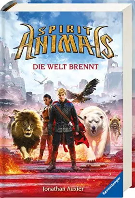 Couverture du produit · Spirit Animals, Band 11: Die Welt brennt (Spirit Animals, 11)
