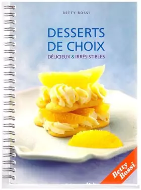 Couverture du produit · DESSERTS DE CHOIX DELICIEUX ET IRRESISTIBLES
