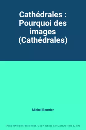 Couverture du produit · Cathédrales : Pourquoi des images (Cathédrales)