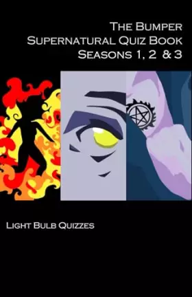 Couverture du produit · The Bumper Supernatural Quiz Book Seasons 1, 2 & 3: 1,500 Questions and Answers (The Bumper Supernatural Quiz Book Series)