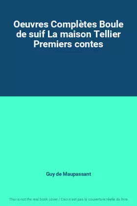 Couverture du produit · Oeuvres Complètes Boule de suif La maison Tellier Premiers contes